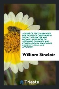 Cover: A Series of Texts Arranged for the Use of Christians in the Way of Prayer and Promise, in the Hope of Affording Guidance and Consolation in Seasons of Difficulty, Trial and Affliction - Trieste Publishing