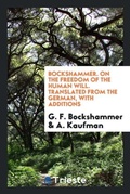 Cover: Bockshammer. on the Freedom of the Human Will. Translated from the German, with Additions - Trieste Publishing