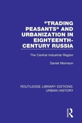 Cover: Trading Peasants and Urbanization in Eighteenth-Century Russia - Routledge