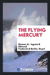 Enlarge image Cover: The Flying Mercury - Trieste Publishing