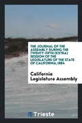 Cover: The Journal of the Assembly During the Twenty-Fifth (Extra) Session of the Legislature of the State of California,1884 - Trieste Publishing