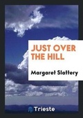 Cover: Just Over the Hill - Trieste Publishing
