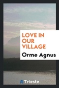 Cover: Love in Our Village - Trieste Publishing