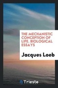 Cover: The Mechanistic Conception of Life - Trieste Publishing