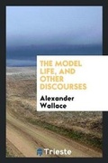 Cover: The Model Life, and Other Discourses - Trieste Publishing
