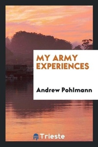 Enlarge image Cover: My Army Experiences - Trieste Publishing
