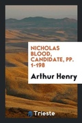 Cover: Nicholas Blood, Candidate, Pp. 1-198 - Trieste Publishing