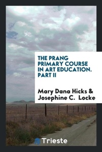 Enlarge image Cover: The Prang Primary Course in Art Education. Part II - Trieste Publishing