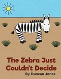 Cover: The Zebra Just Couldn't Decide - Duncan Jones