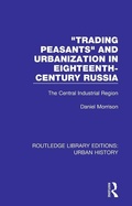 Cover: Trading Peasants and Urbanization in Eighteenth-Century Russia - Routledge