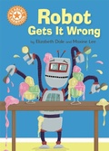 Cover: Reading Champion: Robot Gets It Wrong - Franklin Watts Ltd