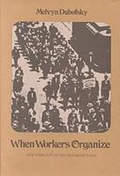 Cover: When Workers Organize - University of Massachusetts Press