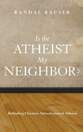 Cover: Is the Atheist My Neighbor? - Wipf & Stock Publishers