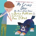 Cover: My Crazy Dog: My Narrative Essay (The Read and Write Series, #3) - Mims House, LLC.