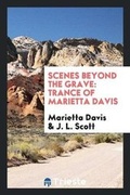 Cover: Scenes Beyond the Grave - Trieste Publishing