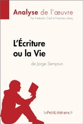 Cover: L'&Eacute;criture ou la Vie de Jorge Semprun (Analyse de l'oeuvre) - lePetitLitteraire.fr