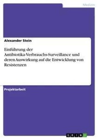 Abbildung von: Einfuehrung der Antibiotika-Verbrauchs-Surveillance und deren Auswirkung auf die Entwicklung von Resistenzen - GRIN Verlag