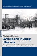 Cover: Zwanzig Jahre in Leipzig 1899-1919 - Beitr&auml;ge zur Geschichtswissenschaft