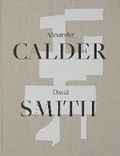 Cover: Alexander Calder David Smith - Hauser & Wirth