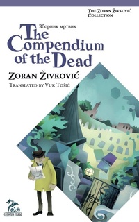 Enlarge image Cover: The Compendium of the Dead - Zoran Zivkovic