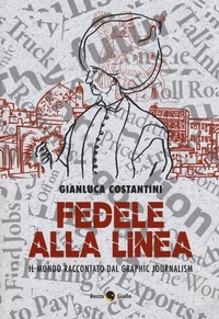 Abbildung von: Fedele alla linea. Il mondo raccontato dal graphic jour - Becco Giallo