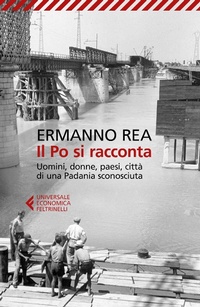 Abbildung von: Il Po si racconta. Uomini, donne, paesi, città di una padania sconosciuta - Universale economica;Feltrinelli
