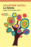 Cover: La felicit&agrave;. Saggio di teoria degli affetti - Universale economica. Saggi;Feltrinelli