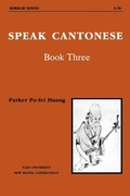 Cover: Speak Cantonese, Book Three - Yale University, Far Eastern Publications