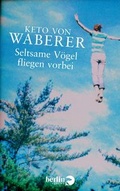 Cover: Seltsame V&ouml;gel fliegen vorbei - Berlin Verlag