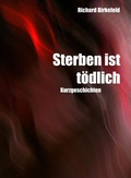 Cover: STERBEN IST T&Ouml;DLICH - Eigenverlag - Richard Birkefeld