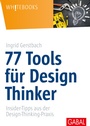 Cover: 77 Tools für Design Thinker - GABAL