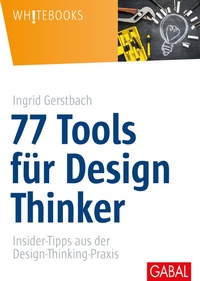 Enlarge image Cover: 77 Tools für Design Thinker - GABAL