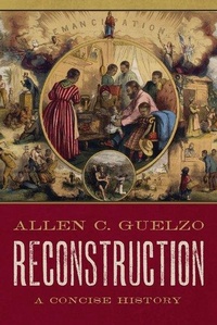 Abbildung von: Reconstruction: A Concise History - Oxford University Press Inc