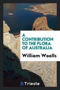 Abbildung von: A Contribution to the Flora of Australia - Trieste Publishing