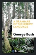 Cover: A Grammar of the Hebrew Language - Trieste Publishing