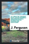Cover: All about the Coconut Palm (Cocos Nucifera) - Trieste Publishing