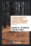 Cover: American Druggist. an Illustrated Monthly Journal of Pharmacy, Chemistry and Materia Medica. Vol. XV - Trieste Publishing