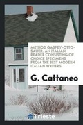Cover: Method Gaspey-Otto-Sauer. an Italian Reader Consisting of Choice Specimens from the Best Modern Italian Writers - Trieste Publishing