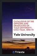 Cover: Catalogue of the Officers and Graduates of Yale University; CXCI Year, 1890-91 - Trieste Publishing