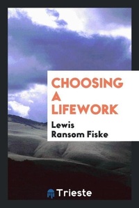 Abbildung von: Choosing a Lifework - Trieste Publishing