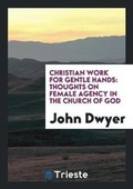 Cover: Christian Work for Gentle Hands - Trieste Publishing