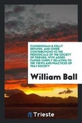 Cover: Cunningham & Kelly Refuted, and Other Contributions to the Periodicals of the Society of Friends; With Added Papers Chiefly Relating to the Views and Practices of That Society - Trieste Publishing