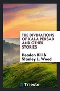 Cover: The Divinations of Kala Persad and Other Stories - Trieste Publishing