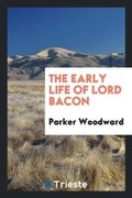 Cover: The Early Life of Lord Bacon - Trieste Publishing
