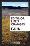 Cover: Edith; Or, Life's Changes - Trieste Publishing
