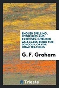 Cover: English Spelling, with Rules and Exercises - Trieste Publishing