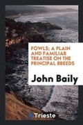 Cover: Fowls; A Plain and Familiar Treatise on the Principal Breeds - Trieste Publishing