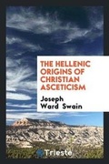 Cover: The Hellenic Origins of Christian Asceticism - Trieste Publishing