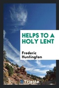 Cover: Helps to a Holy Lent - Trieste Publishing