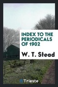 Cover: Index to the Periodicals of 1902 - Trieste Publishing